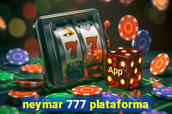 neymar 777 plataforma